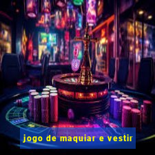 jogo de maquiar e vestir